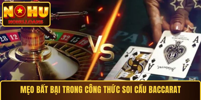 Mẹo bất bại trong công thức soi cầu baccarat