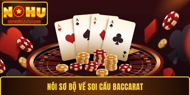 Nói sơ bộ về soi cầu baccarat